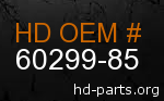 hd 60299-85 genuine part number
