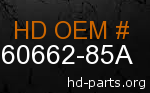 hd 60662-85A genuine part number