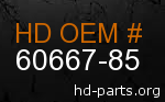 hd 60667-85 genuine part number