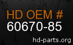 hd 60670-85 genuine part number