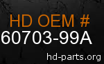 hd 60703-99A genuine part number