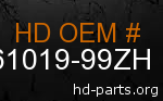 hd 61019-99ZH genuine part number