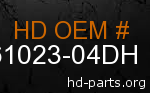 hd 61023-04DH genuine part number