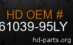 hd 61039-95LY genuine part number