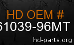 hd 61039-96MT genuine part number