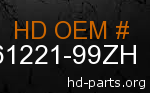 hd 61221-99ZH genuine part number