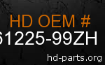 hd 61225-99ZH genuine part number