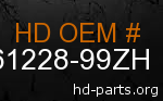 hd 61228-99ZH genuine part number