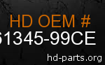 hd 61345-99CE genuine part number