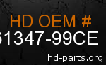 hd 61347-99CE genuine part number