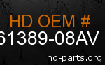 hd 61389-08AV genuine part number