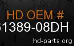 hd 61389-08DH genuine part number