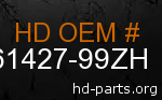 hd 61427-99ZH genuine part number