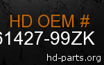hd 61427-99ZK genuine part number