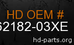 hd 62182-03XE genuine part number