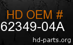 hd 62349-04A genuine part number