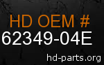 hd 62349-04E genuine part number