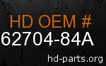 hd 62704-84A genuine part number