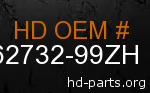 hd 62732-99ZH genuine part number