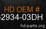 hd&nbsp62934-03DH genuine part number