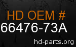 hd 66476-73A genuine part number