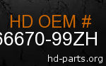 hd 66670-99ZH genuine part number