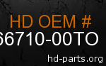 hd 66710-00TO genuine part number