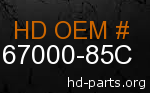 hd 67000-85C genuine part number