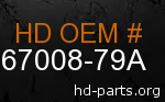 hd 67008-79A genuine part number