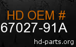 hd 67027-91A genuine part number