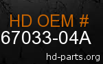 hd 67033-04A genuine part number