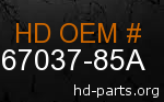 hd 67037-85A genuine part number