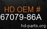 hd 67079-86A genuine part number