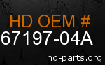 hd 67197-04A genuine part number
