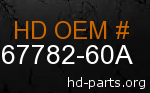 hd 67782-60A genuine part number