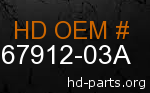 hd 67912-03A genuine part number