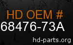 hd 68476-73A genuine part number