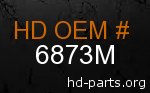 hd 6873M genuine part number