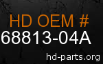 hd 68813-04A genuine part number