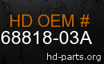 hd 68818-03A genuine part number