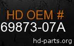 hd 69873-07A genuine part number