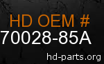 hd 70028-85A genuine part number