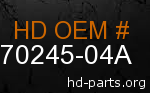 hd 70245-04A genuine part number