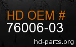 hd 76006-03 genuine part number