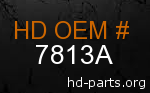 hd 7813A genuine part number