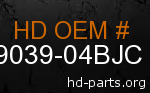 hd 79039-04BJC genuine part number