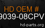 hd 79039-08CPV genuine part number