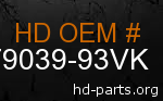 hd 79039-93VK genuine part number