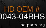 hd 90043-04BHS genuine part number