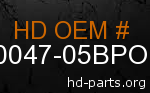 hd 90047-05BPO genuine part number